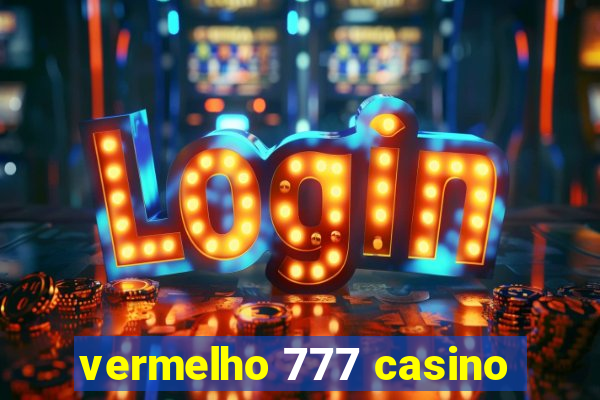 vermelho 777 casino